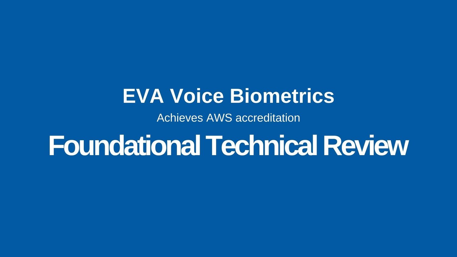 Auraya Releases EVA Voice Biometrics 2.1.2 with AWS Foundational Technical Review Accreditation