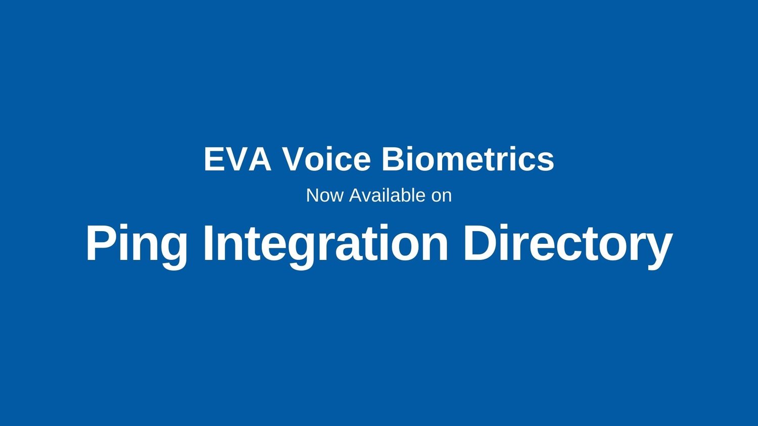 EVA Voice Biometrics Now Available on Ping Integration Directory
